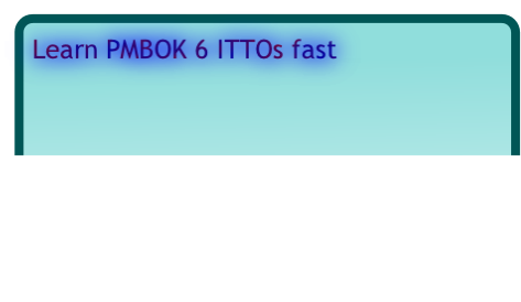 Learn PMBOK 6 ITTOs fast